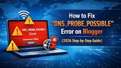 How to Fix “DNS_PROBE_POSSIBLE” Error on Blogger (2026 Step-by-Step Guide) 5 file 00000000371871f4b18c23a4ec2bb972