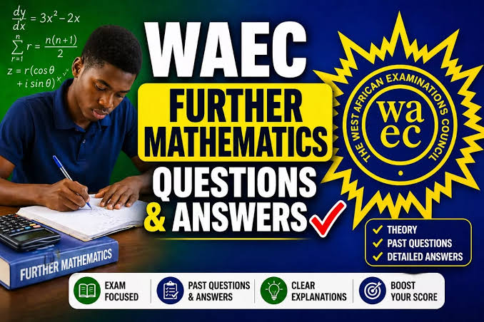 WAEC 2026 Further Mathematics Essay/Objectives Questions and Answers 1 WAEC 2026 Further Mathematics
